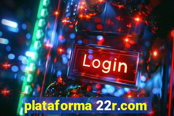 plataforma 22r.com